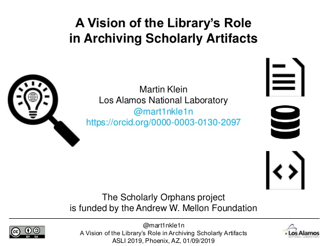 @mart1nkle1n
A Vision of the Library’s Role in Archiving Scholarly Artifacts
ASLI 2019, Phoenix, AZ, 01/09/2019
Martin Kle...