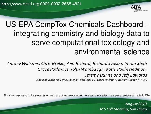 US-EPA CompTox Chemicals Dashboard –
integrating chemistry and biology data to
serve computational toxicology and
environm...