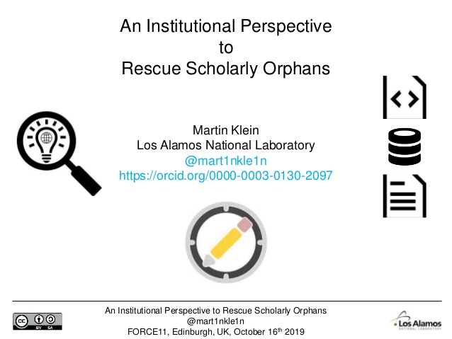 An Institutional Perspective to Rescue Scholarly Orphans
@mart1nkle1n
FORCE11, Edinburgh, UK, October 16th 2019
Martin Kle...