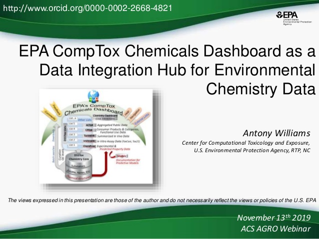 EPA CompTox Chemicals Dashboard as a
Data Integration Hub for Environmental
Chemistry Data
Antony Williams
Center for Comp...