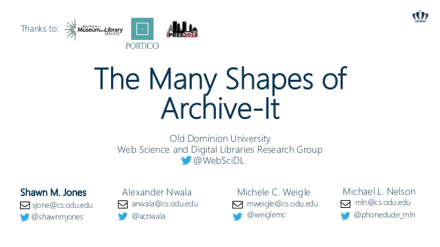 The Many Shapes of
Archive-It
Shawn M. Jones Alexander Nwala Michele C. Weigle Michael L. Nelson
Old Dominion University
W...